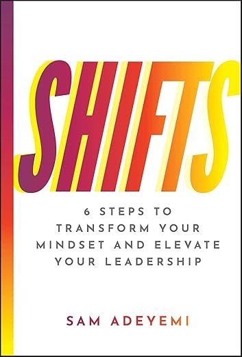 SHIFTS: 6 Steps to Transform Your Mindset and Elevate Your Leadership 1st Edition