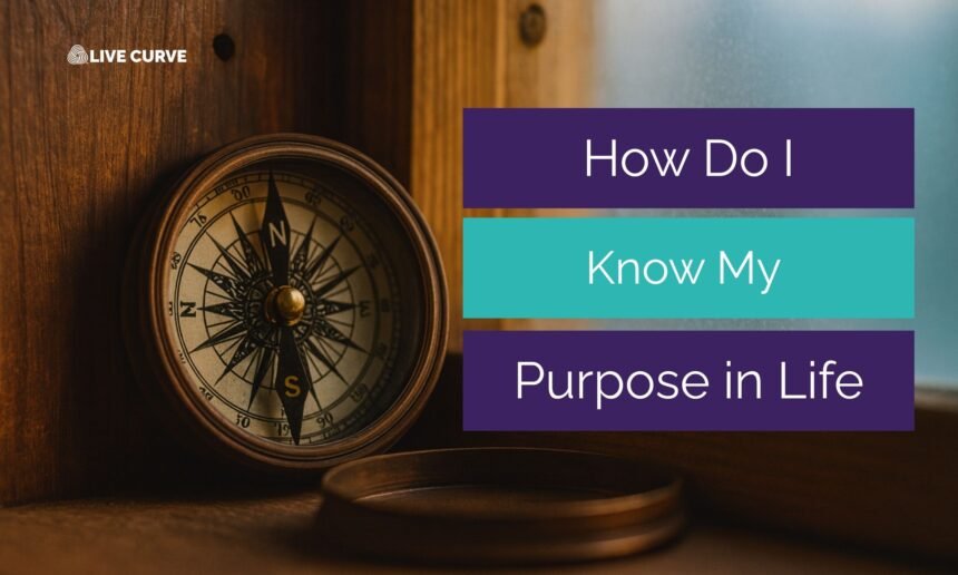 How Do I Know My Purpose in Life