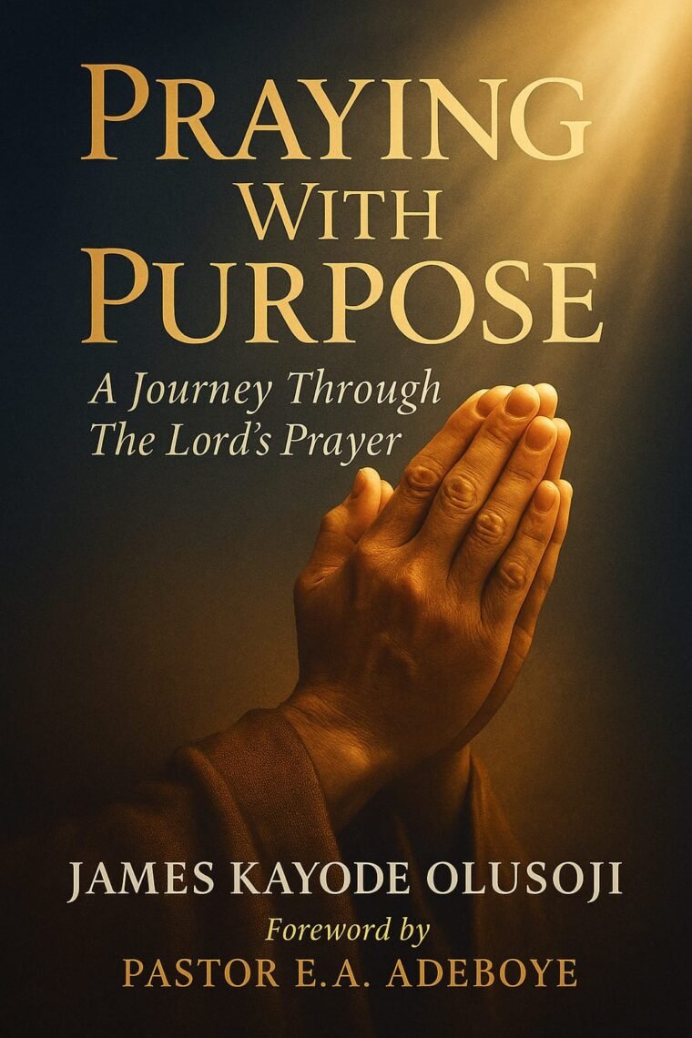 Praying with Purpose: A Journey Through the Lord's Prayer