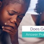 DOES GOD ANSWER PRAYER