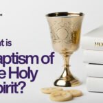 Golden chalice, white Holy Bible, and communion bread with the text “What is Baptism of the Holy Spirit?