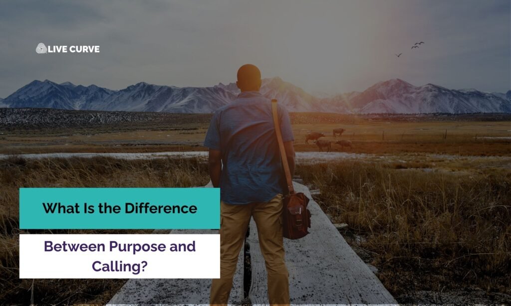What Is the Difference Between Purpose and Calling?