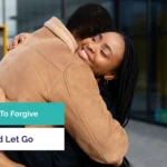 How To Forgive And Let Go