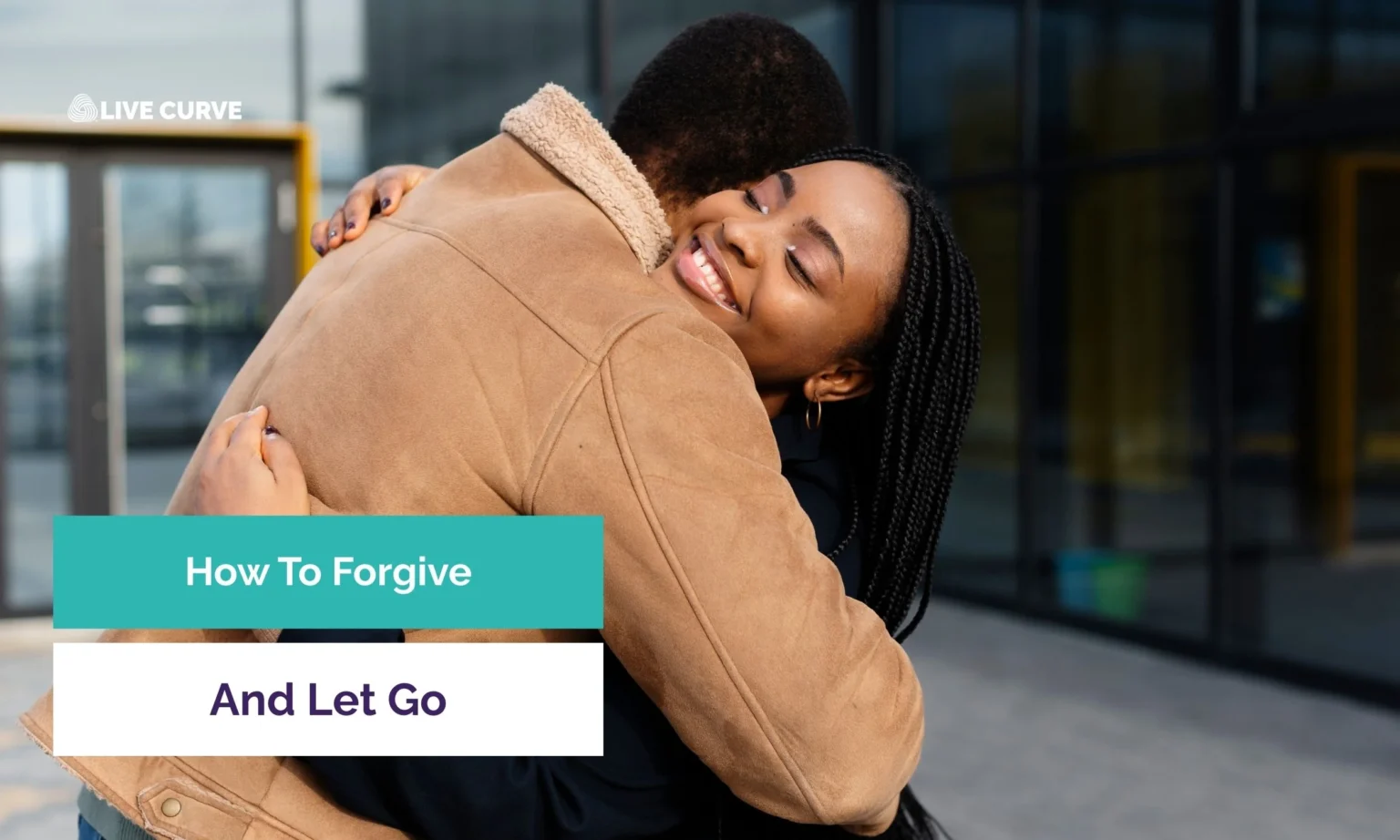 How To Forgive And Let Go